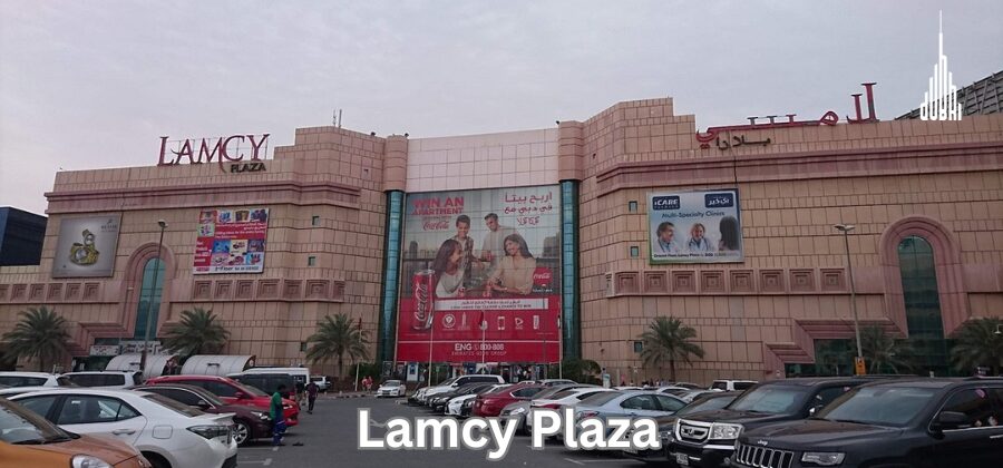 Lamcy Plaza Dubai Shopping Mall: Location, Timings, Fee