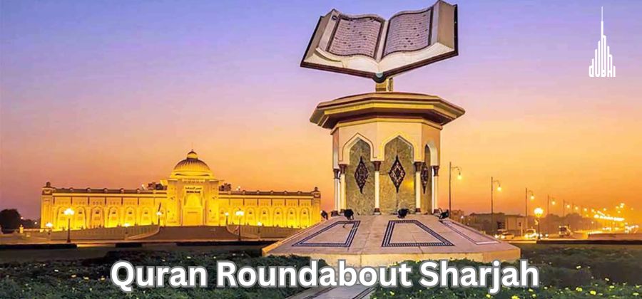 Quran Roundabout Sharjah Location, History, Fee