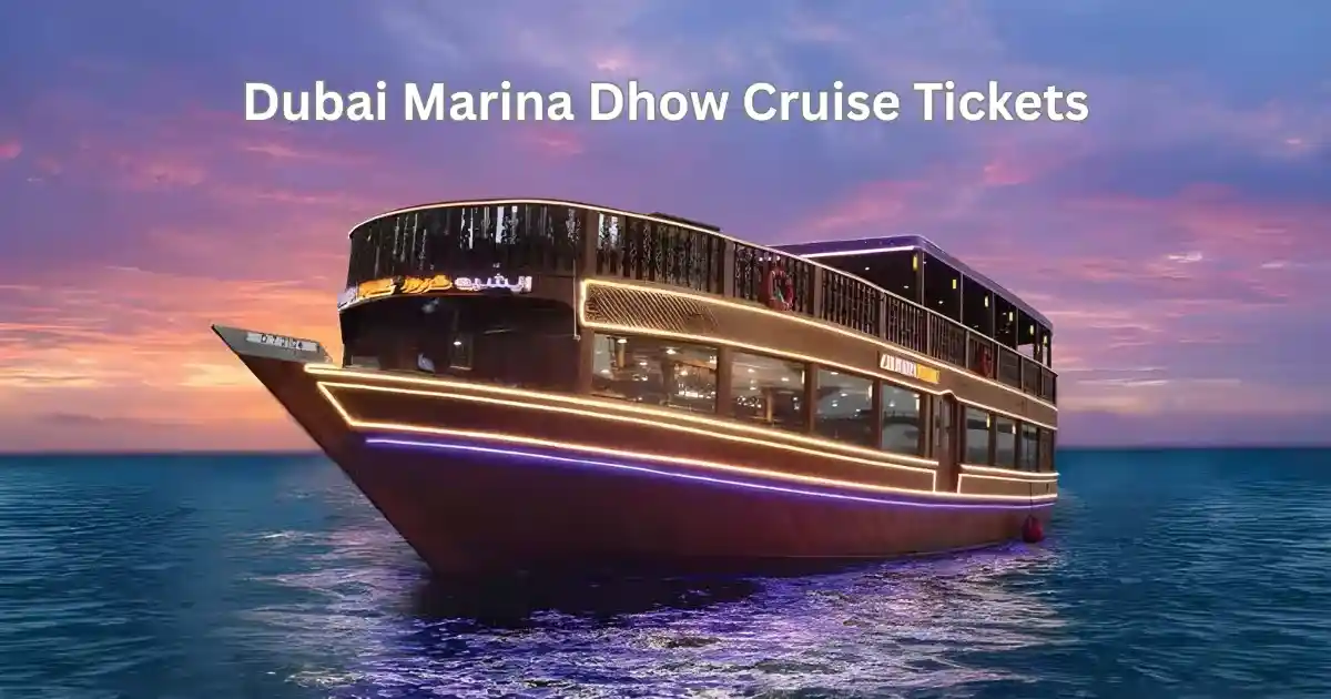 Dubai Marina Dhow Cruise Tickets- Prices, Timings & Best Deals